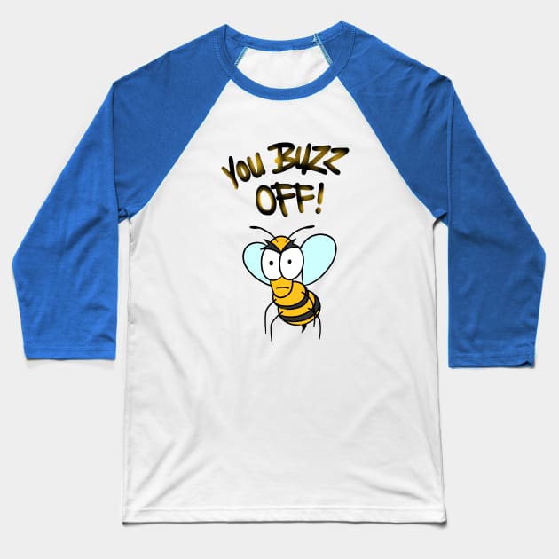 Bee Hunour - You Buzz Off - Aronimation Baseball T-Shirt by aronimation